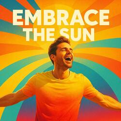 Embrace The Sun