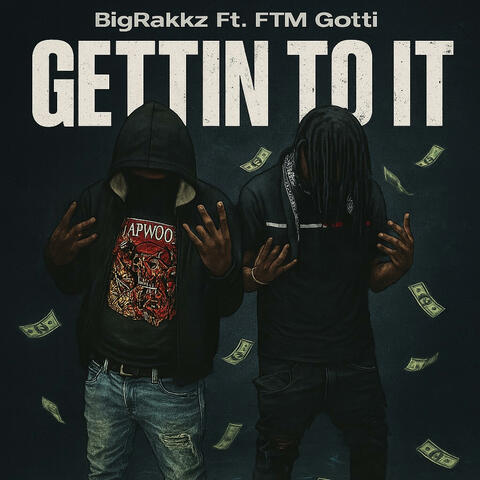 Gettin To It (feat. FTM Gotti)