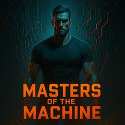 Masters Of The Machine