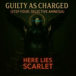 Guilty As Charged (Step Four: Selective Amnesia)