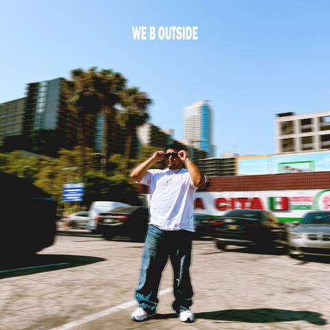 WE B OUTSIDE