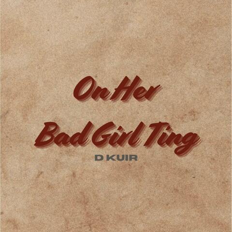 On Her Bad Girl Ting