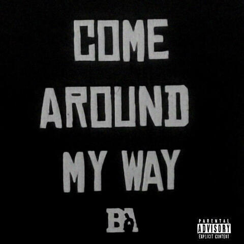 Come around my way