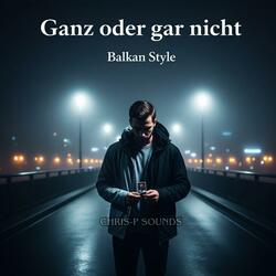Ganz oder gar nicht (Balkan Style)