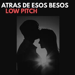 Atras De Esos Besos (Low Pitch)