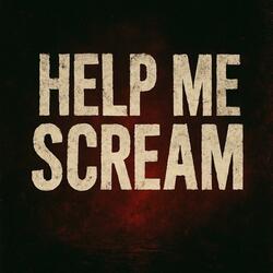 HELP ME SCREAM