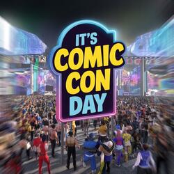 It's Comic Con Day (Preview Night Version)
