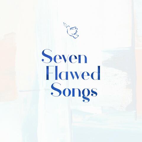 Seven Flawed Songs
