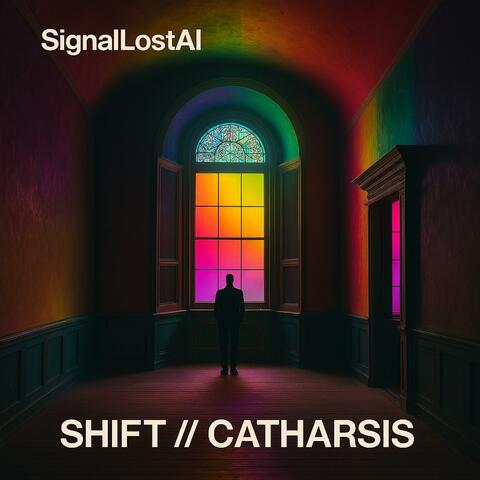 SHIFT // CATHARSIS