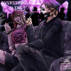 overstimulated in the club (feat. ISSBROKIE & DJ Acarthus)