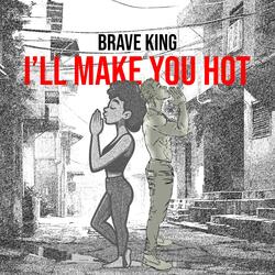 I'll Make You Hot