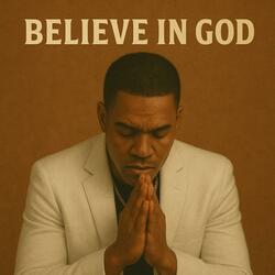 Believe in God