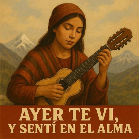 AYER TE VI Y SENTI EN EL ALMA (balada andina)
