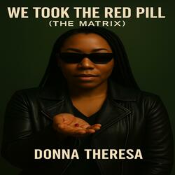 We Took The Red Pill (The Matrix)
