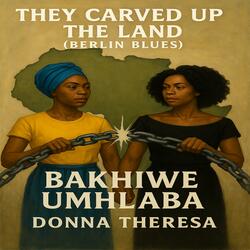They Carved Up The Land (Bakhiwe Umhlaba)