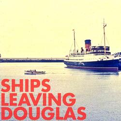 Ships Leaving Douglas