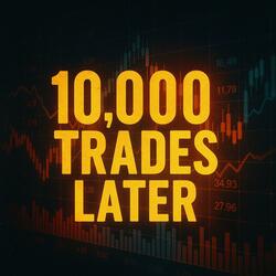 10,000 Trades Later
