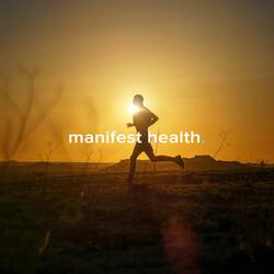 manifest health. (calm)