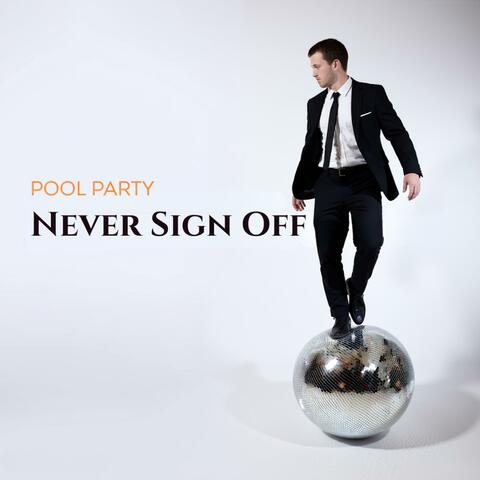 Never Sign Off