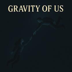 Gravity of Us