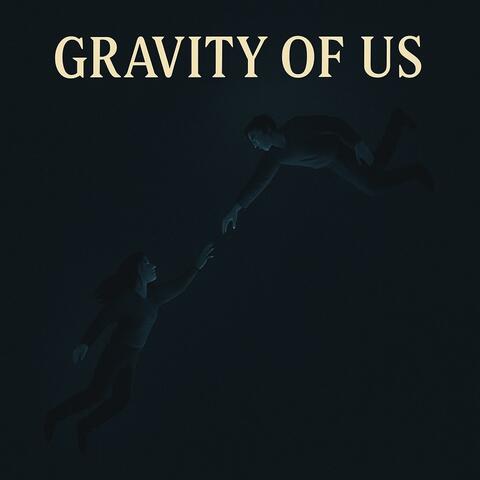 Gravity of Us