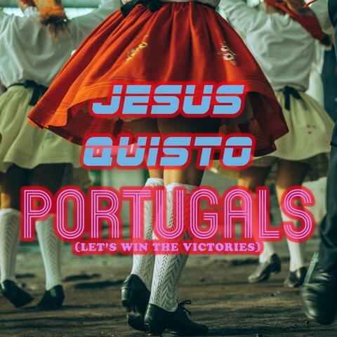 Portugals (Let's win the victories)