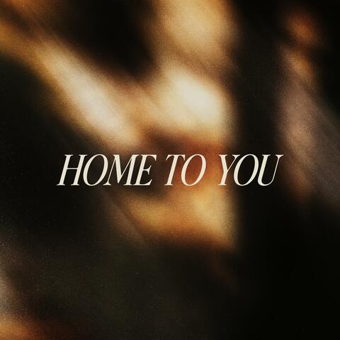 HOME TO YOU