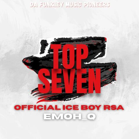 Top Seven (feat. Official Ice Boy RSA & Emoh_Q)