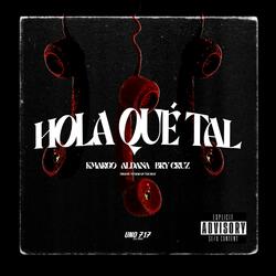 HOLA QUE TAL (feat. KMARGO & ALDANA OFICIAL & BRY CRUZZ)