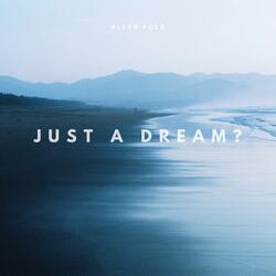 Just a Dream?