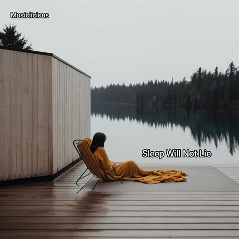 Sleep Will Not Lie