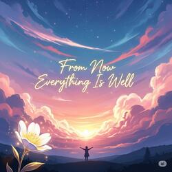 From today everything is well