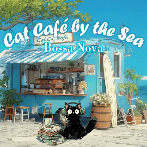 Cat Café by the Sea 016 -Bossa Nova-