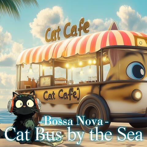 Cat Bus by the Sea 001 -Bossa Nova-