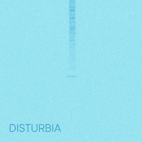 DISTURBIA