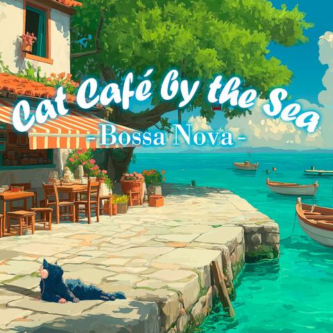 Cat Café by the Sea 010 -Bossa Nova-