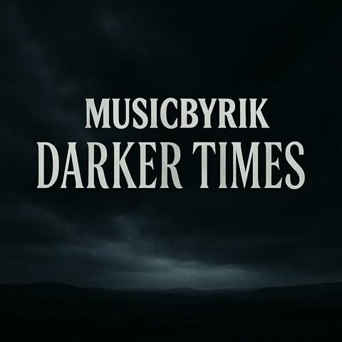 Darker Times