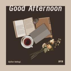 Good Afternoon
