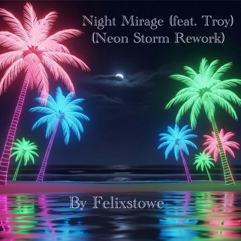 Night Mirage (feat Troy - Neon Storm Rework)
