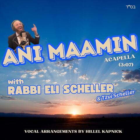 Ani Maamin (feat. Rabbi Eli Scheller) [Acapella]