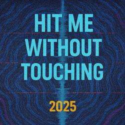 Hit Me Without Touching