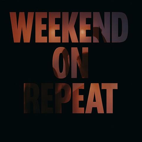 Weekend On Repeat