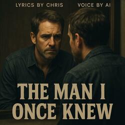 The Man I Once Knew