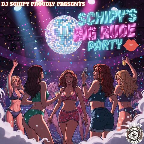 Schipy's "Big Rude" Party
