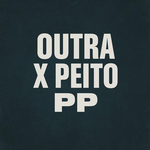 Outra X Peito PP
