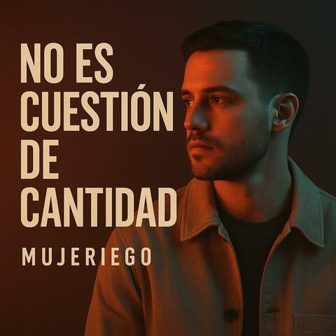 No es cuestión de cantidad - Mujeriego