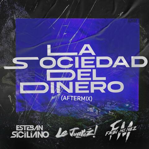 La Sociedad Del Dinero (feat. Le Juarez & Fabi Menez) [After Mix]