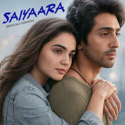 Saiyaara (Bengali Version)