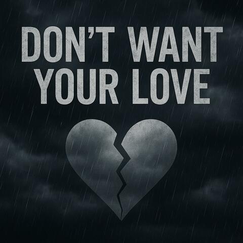 Don't Want Your Love