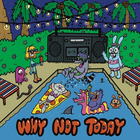 Why Not Today